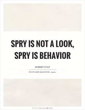 Spry is not a look, spry is behavior Picture Quote #1