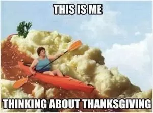 This is me thinking about Thanksgiving Picture Quote #1