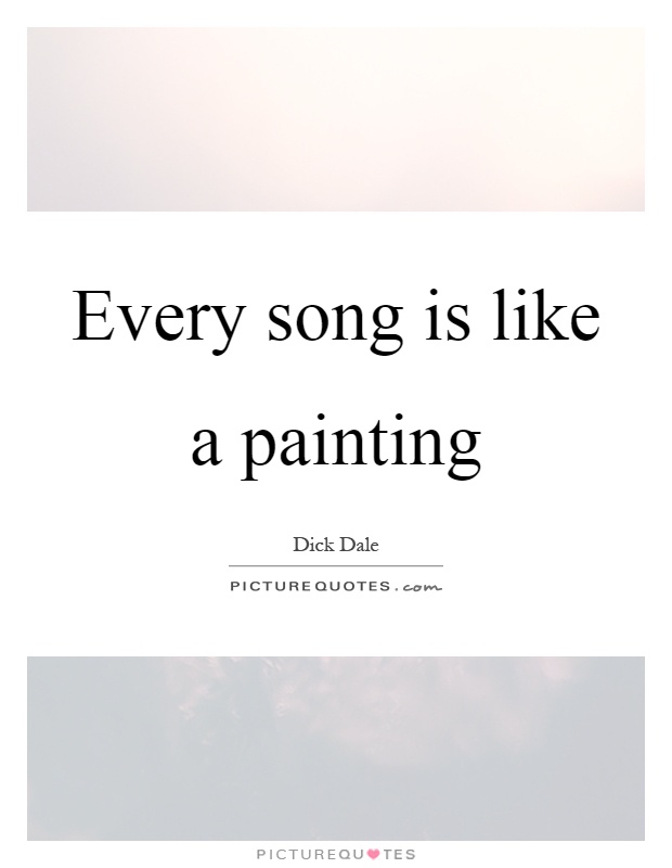 Every song is like a painting Picture Quote #1