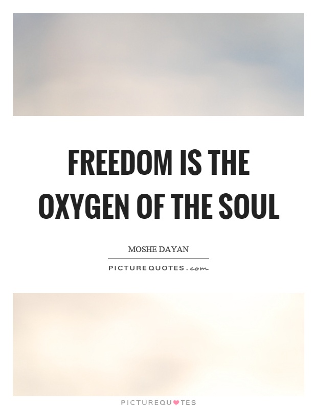 Freedom is the oxygen of the soul Picture Quote #1