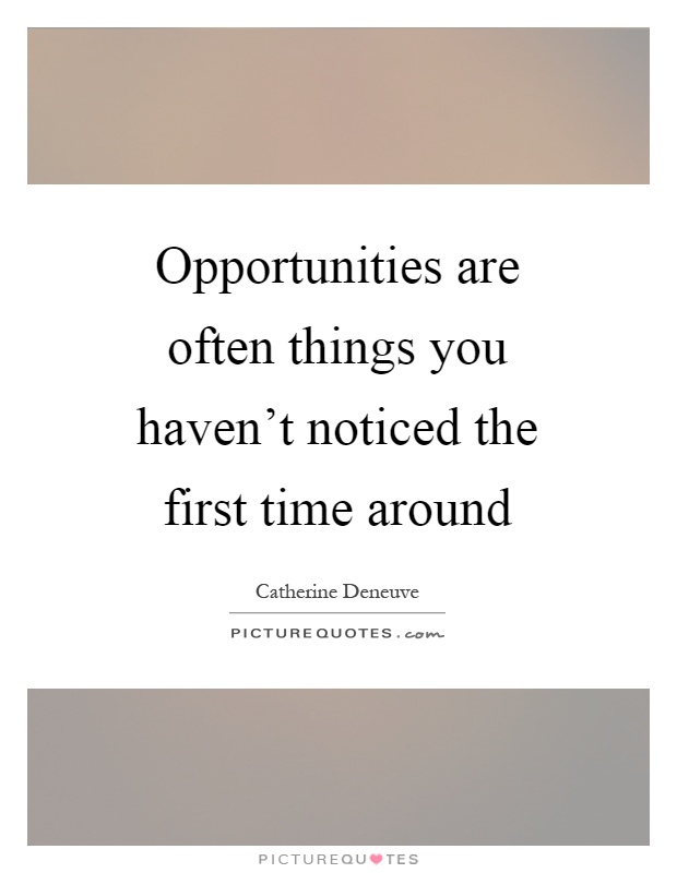 Opportunities are often things you haven't noticed the first time around Picture Quote #1