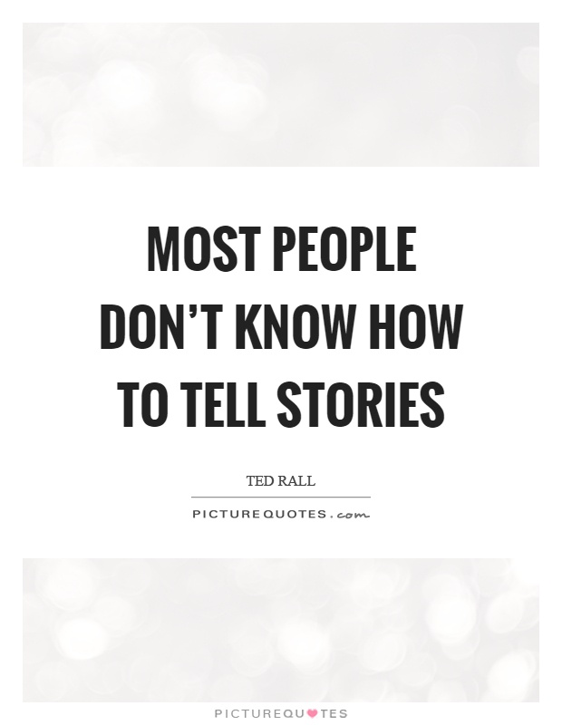 Most people don't know how to tell stories Picture Quote #1