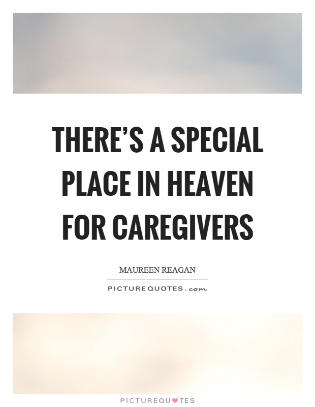 There's a special place in heaven for caregivers Picture Quote #1