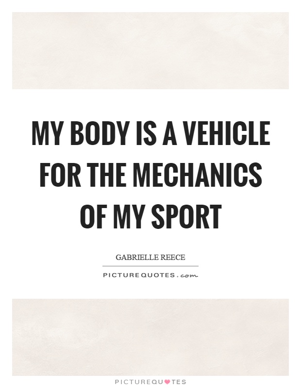 My body is a vehicle for the mechanics of my sport Picture Quote #1