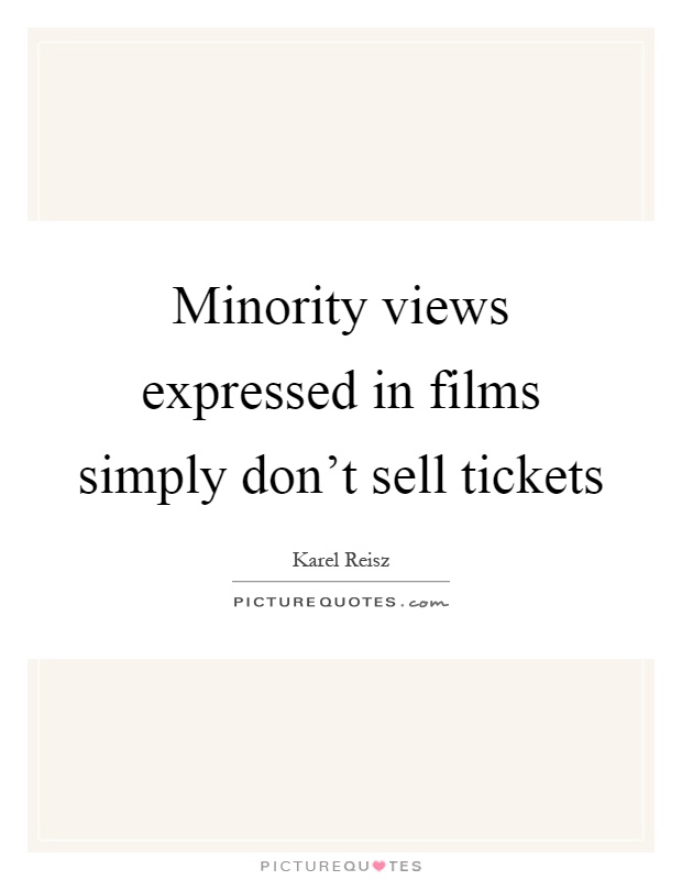 Minority views expressed in films simply don't sell tickets Picture Quote #1