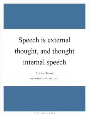 Speech is external thought, and thought internal speech Picture Quote #1