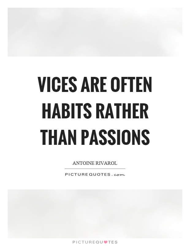 Vices are often habits rather than passions Picture Quote #1
