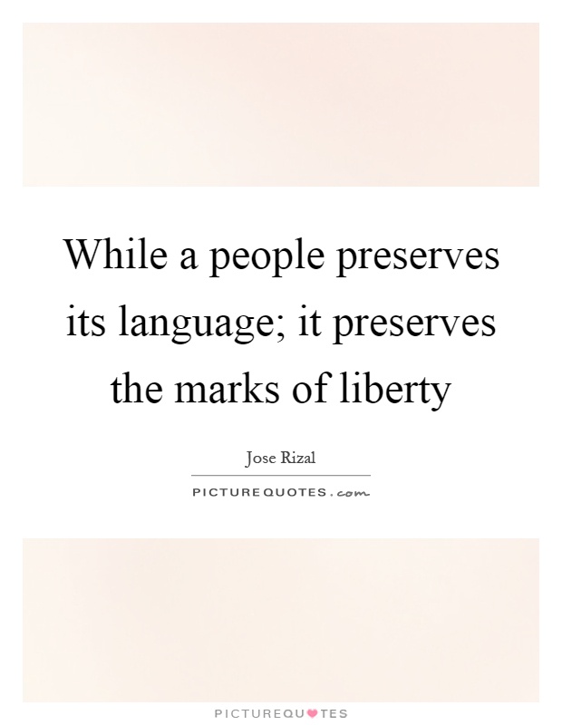 While a people preserves its language; it preserves the marks of liberty Picture Quote #1
