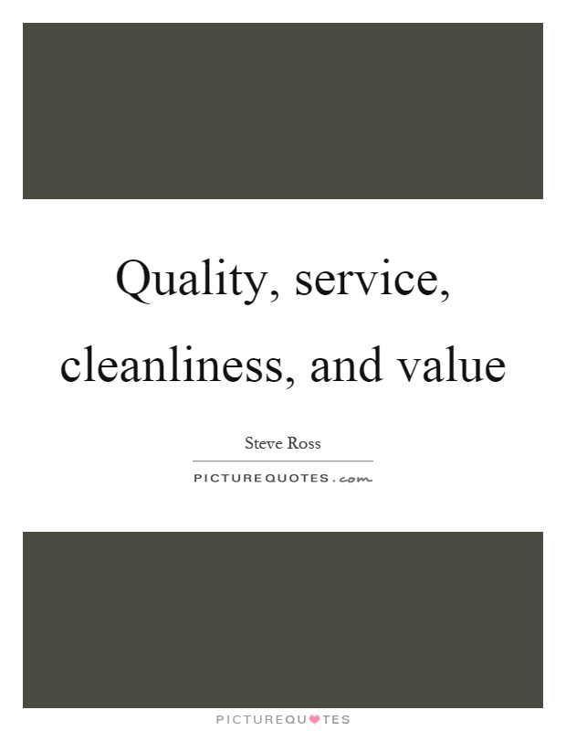 Quality, service, cleanliness, and value Picture Quote #1