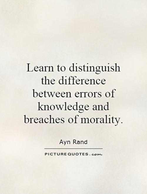 Learn to distinguish the difference between errors of knowledge and breaches of morality Picture Quote #1