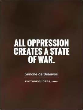 All oppression creates a state of war Picture Quote #1