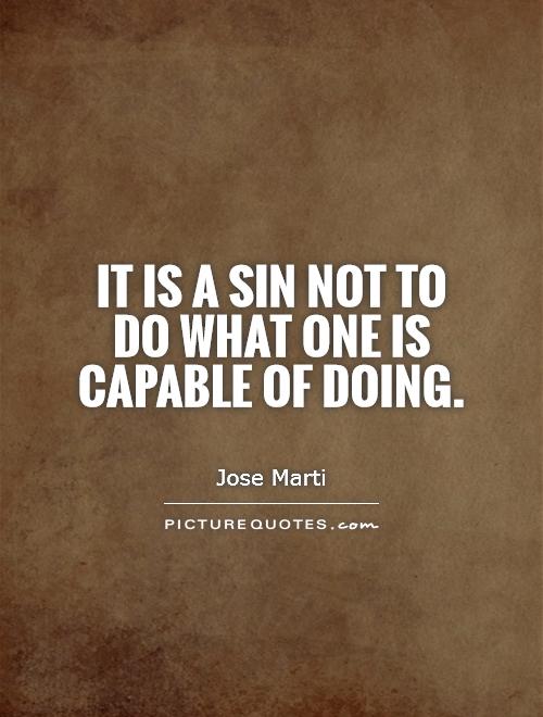 It is a sin not to do what one is capable of doing Picture Quote #1