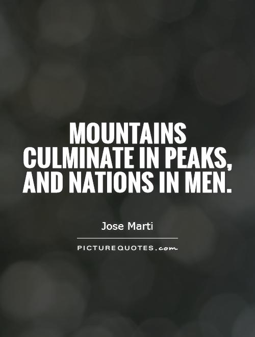 Mountains culminate in peaks, and nations in men Picture Quote #1