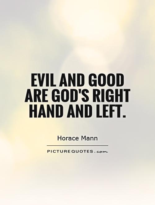 Evil and good are God's right hand and left Picture Quote #1