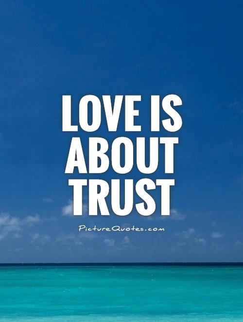 Love is about trust Picture Quote #1