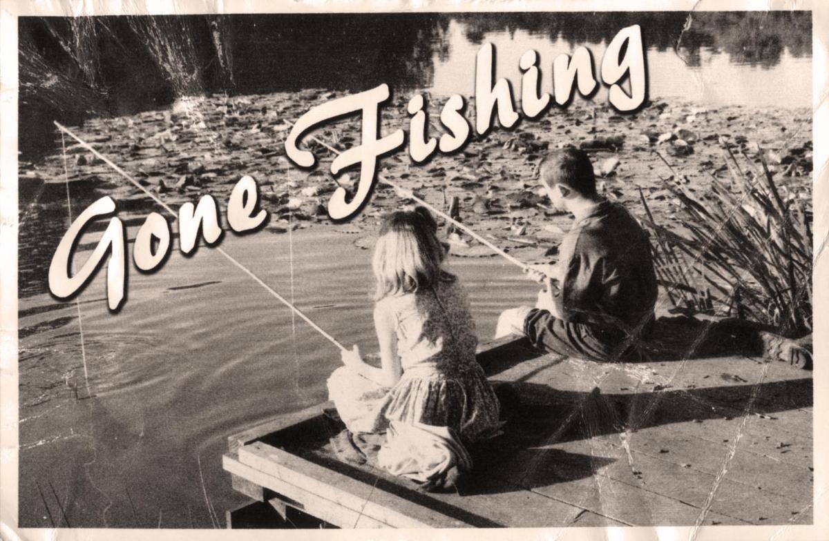 Gone fishing Picture Quote #1