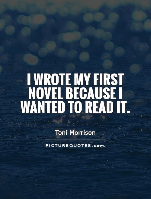 I wrote my first novel because I wanted to read it Picture Quote #1