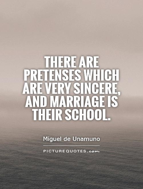 There are pretenses which are very sincere, and marriage is their school Picture Quote #1