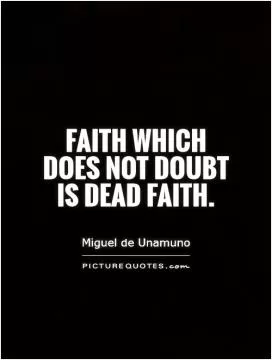Faith which does not doubt is dead faith Picture Quote #1