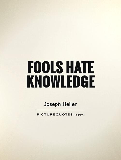 Fools hate knowledge Picture Quote #1