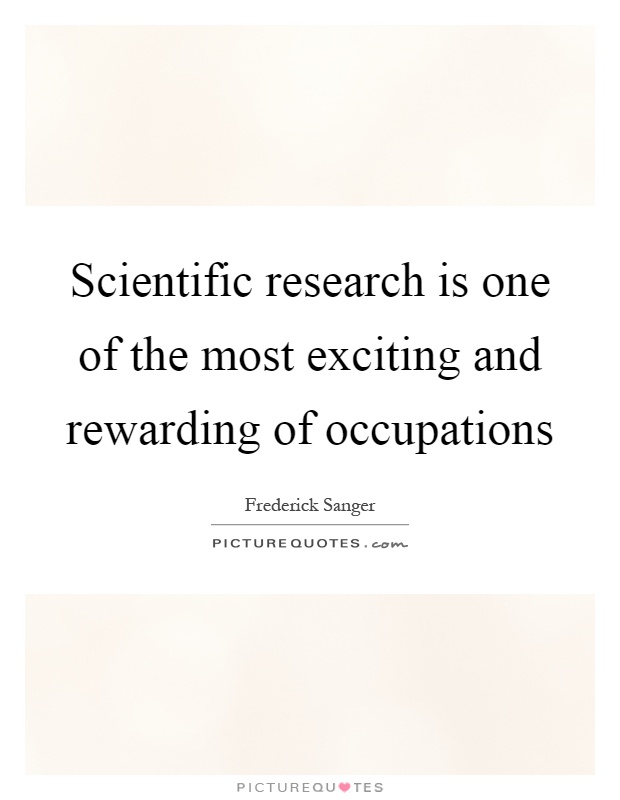 Scientific research is one of the most exciting and rewarding of occupations Picture Quote #1
