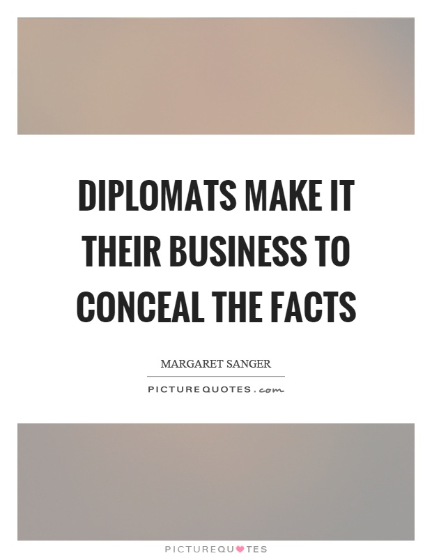 Diplomats make it their business to conceal the facts Picture Quote #1