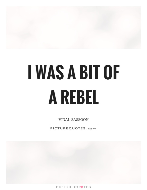 I was a bit of a rebel Picture Quote #1