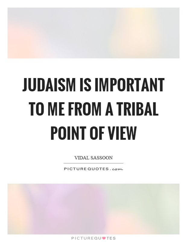 Judaism is important to me from a tribal point of view Picture Quote #1