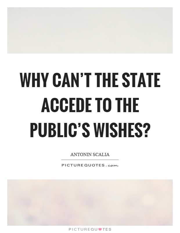 Why can't the state accede to the public's wishes? Picture Quote #1