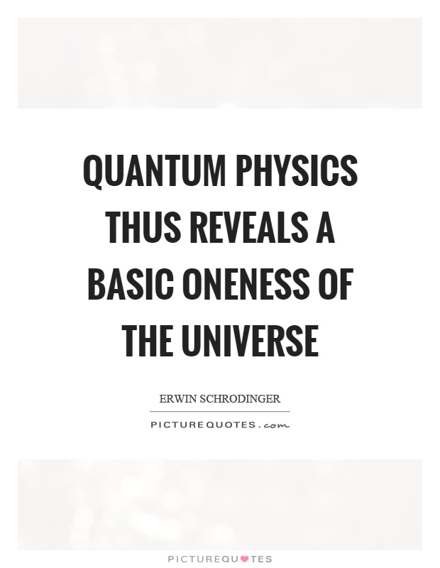 Quantum physics thus reveals a basic oneness of the universe Picture Quote #1