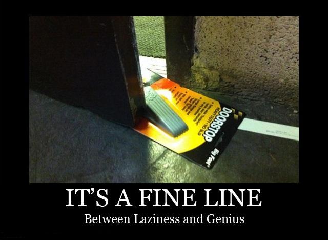 It's a fine line between laziness and genius Picture Quote #1