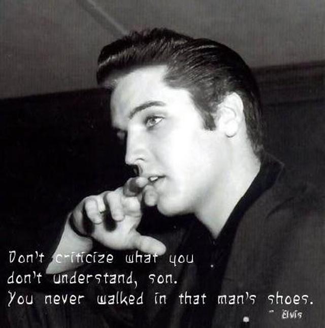 Don't criticize what you don't understand, son. You never walked in that man's shoes Picture Quote #1