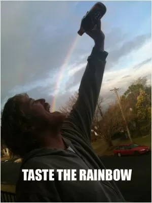Taste the rainbow Picture Quote #1