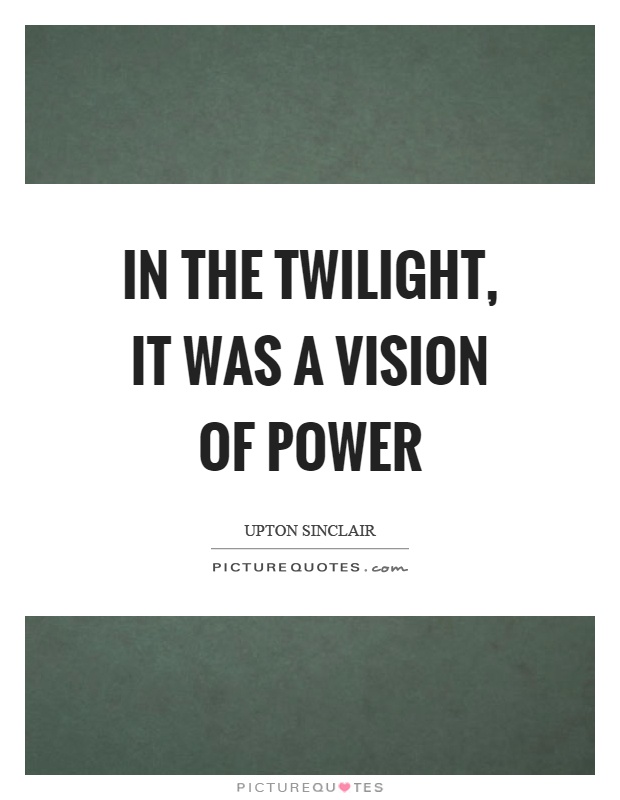 In the twilight, it was a vision of power Picture Quote #1