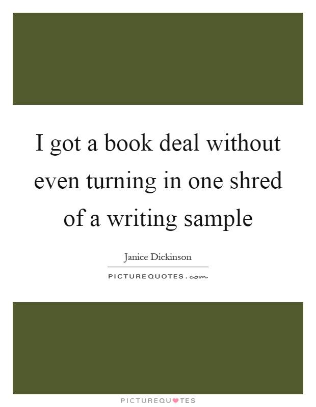I got a book deal without even turning in one shred of a writing sample Picture Quote #1