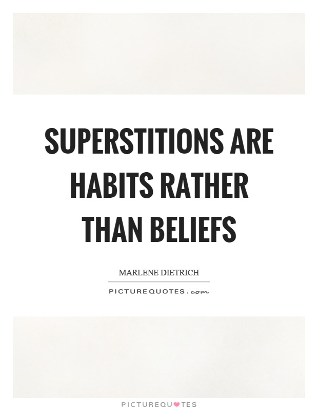 Superstitions are habits rather than beliefs Picture Quote #1