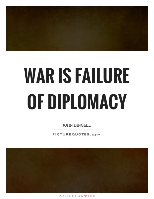 War is failure of diplomacy Picture Quote #1