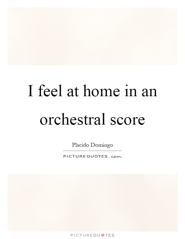 I feel at home in an orchestral score Picture Quote #1