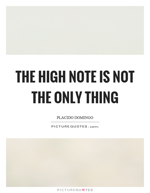 The high note is not the only thing Picture Quote #1