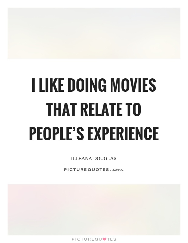 I like doing movies that relate to people's experience Picture Quote #1