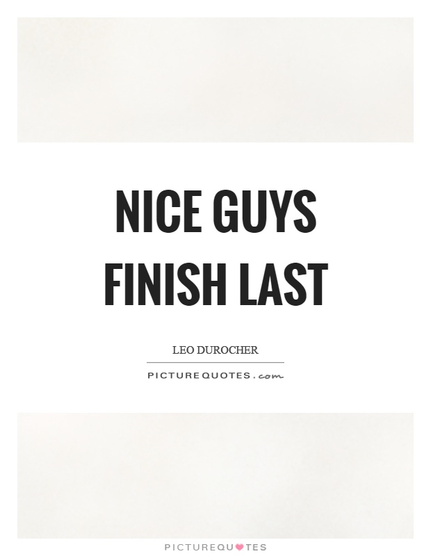 Nice guys finish last Picture Quote #1