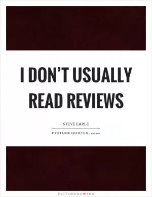 I don’t usually read reviews Picture Quote #1