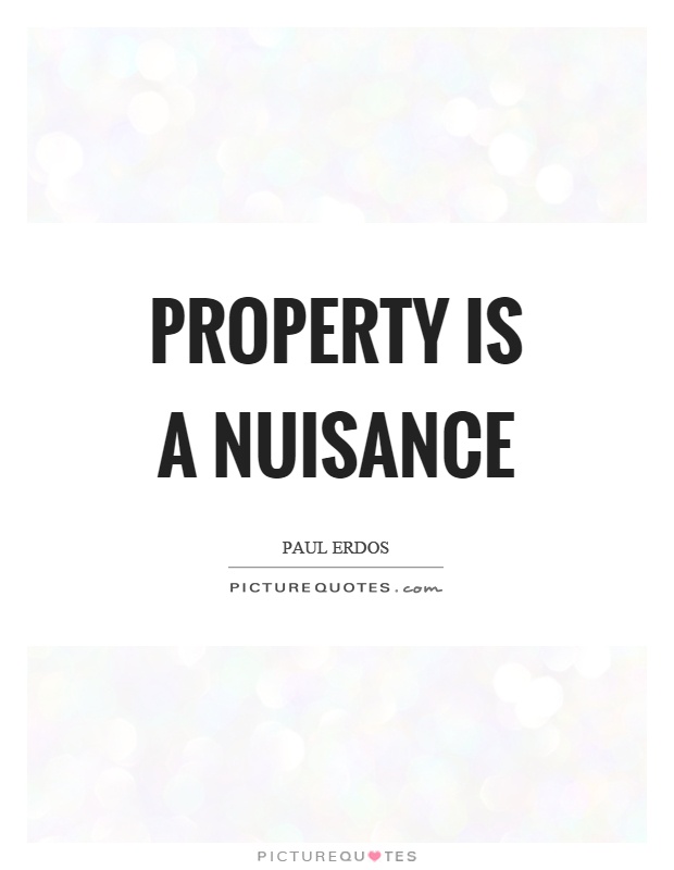 Property is a nuisance Picture Quote #1