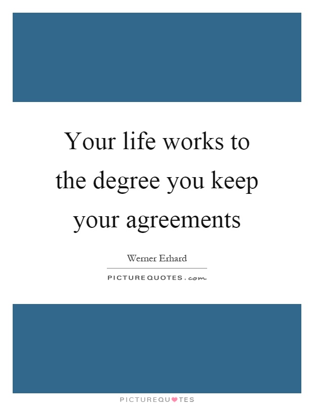 Your life works to the degree you keep your agreements Picture Quote #1