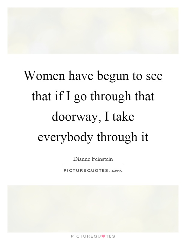 Women have begun to see that if I go through that doorway, I take everybody through it Picture Quote #1