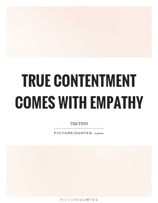 True contentment comes with empathy Picture Quote #1