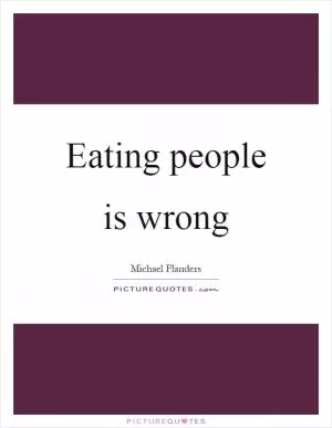 Eating people is wrong Picture Quote #1
