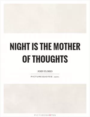 Night is the mother of thoughts Picture Quote #1
