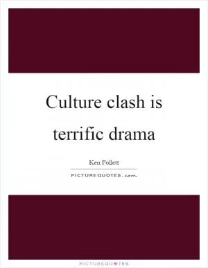 Culture clash is terrific drama Picture Quote #1
