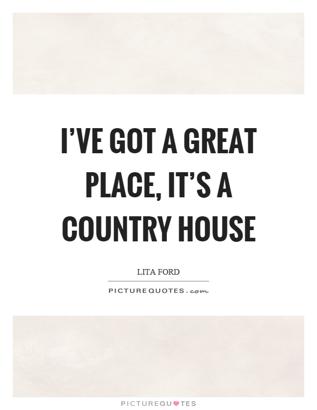 I've got a great place, it's a country house Picture Quote #1